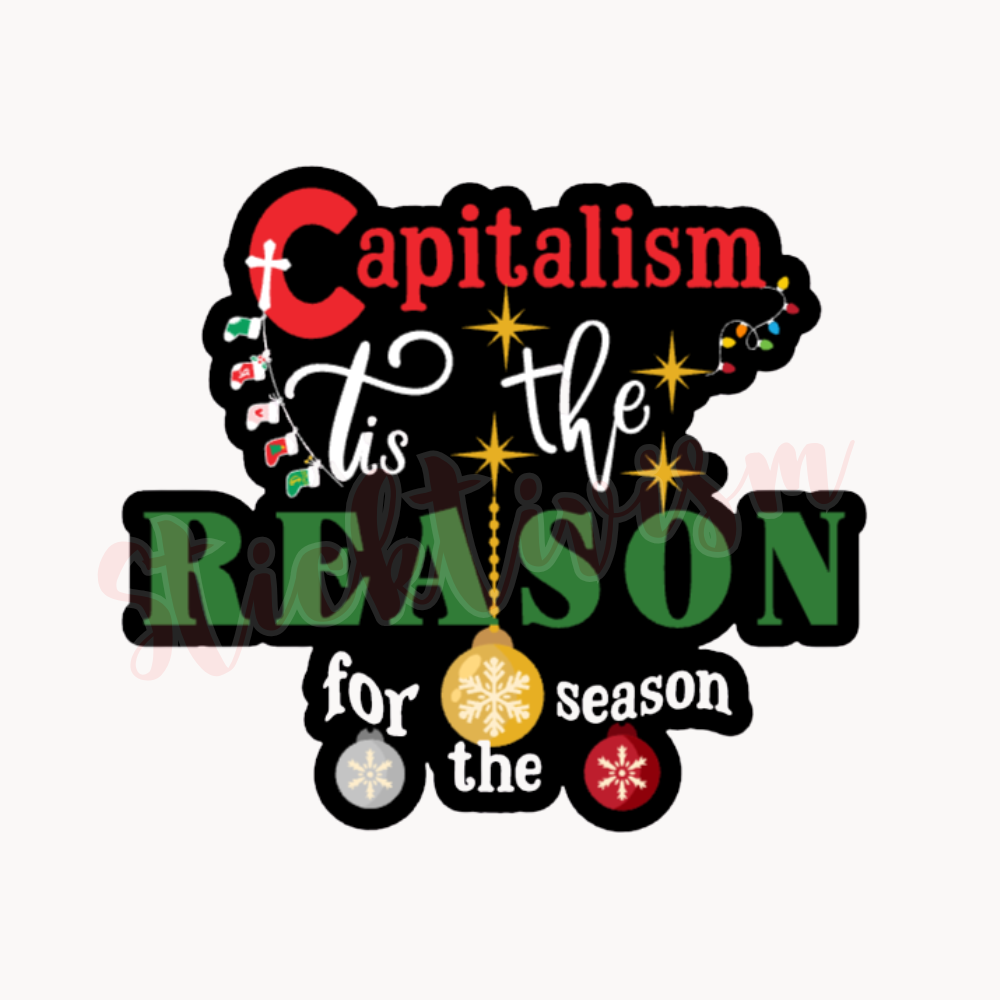 Capitalism Tis the Reason