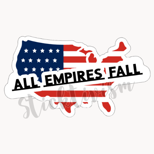 Image of the U.S.A. flag with black text over it that reads "All Empires Fall"