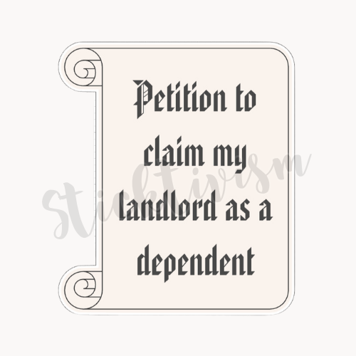 Image of a rolled out scroll paper with text that reads "Petition to claim my landlord as a dependent"